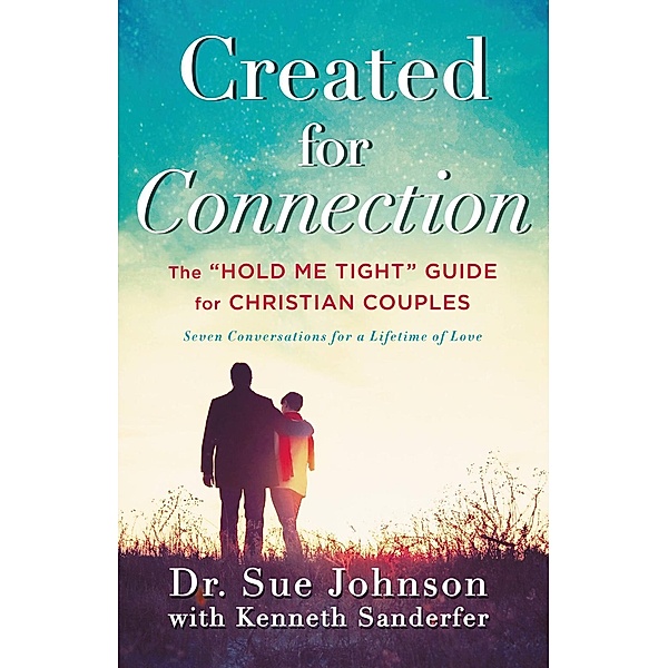 Created for Connection / The Dr. Sue Johnson Collection Bd.3, Kenneth Sanderfer, Sue Johnson
