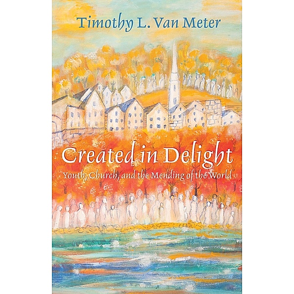 Created in Delight, Timothy L. van Meter