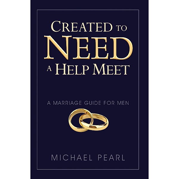 Created To Need A Help Meet / Help Meet, Michael Pearl