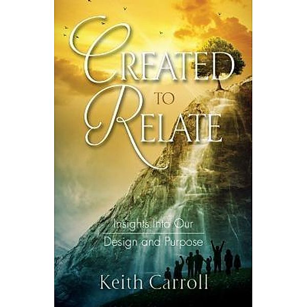 Created to Relate / Relate to God Ministries, Keith Carroll