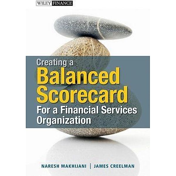 Creating a Balanced Scorecard for a Financial Services Organization / Wiley Finance Editions, Naresh Makhijani, James Creelman