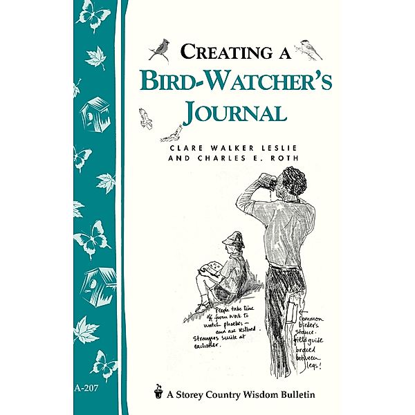 Creating a Bird-Watcher's Journal / Storey Country Wisdom Bulletin, Clare Walker Leslie, Charles E. Roth