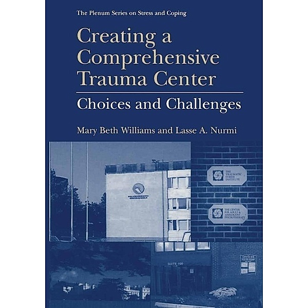 Creating a Comprehensive Trauma Center / Springer Series on Stress and Coping, Mary Beth Williams, Lasse A. Nurmi