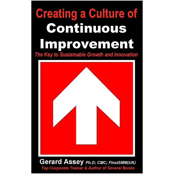 Creating a Culture of  Continuous Improvement, Gerard Assey