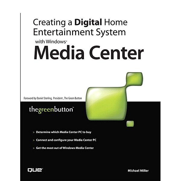 Creating a Digital Home Entertainment System with Windows Media Center, Green Button, Button, Michael R. Miller