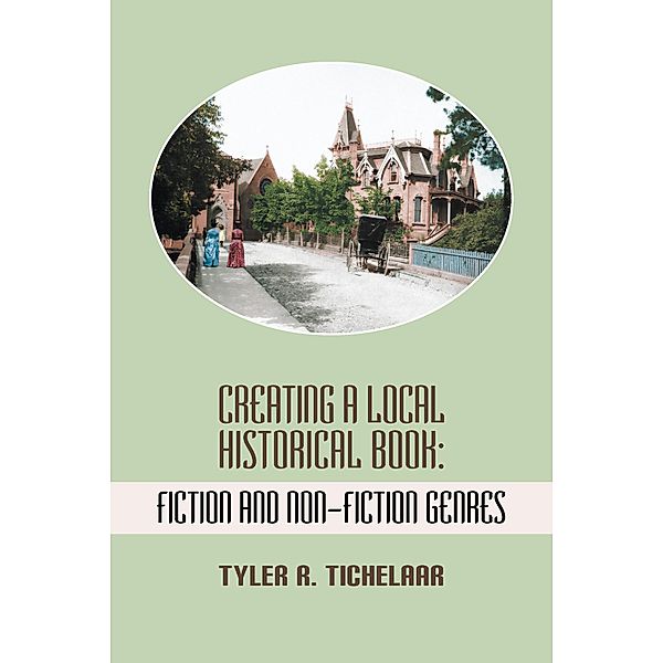 Creating a Local Historical Book, Tyler R. Tichelaar
