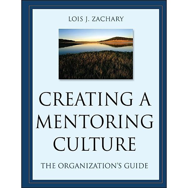 Creating a Mentoring Culture, Lois J. Zachary
