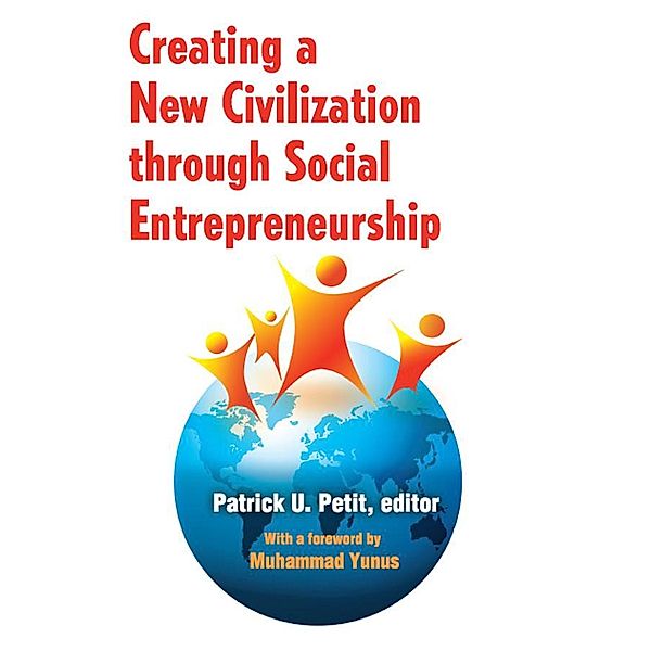 Creating a New Civilization Through Social Entrepreneurship, Patrick Petit