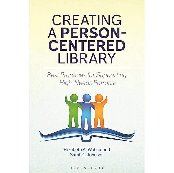 Creating a Person-Centered Library, Elizabeth A. Wahler, Sarah C. Johnson