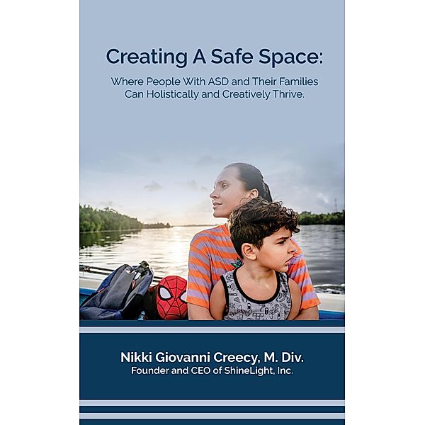 Creating a Safe Space: Where People with ASD and Their Families Can Holistically and Creatively Thrive, Nikki Giovanni Creecy