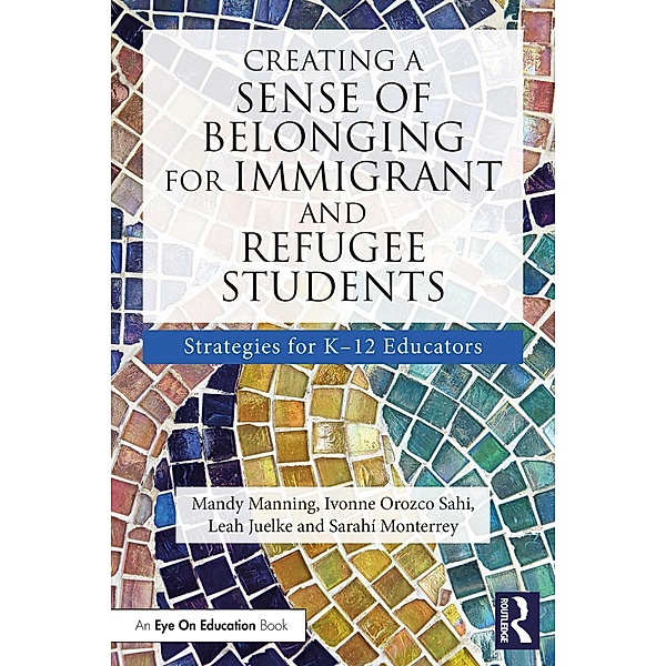 Creating a Sense of Belonging for Immigrant and Refugee Students, Mandy Manning, Ivonne Orozco Sahi, Leah Juelke, Sarahí Monterrey