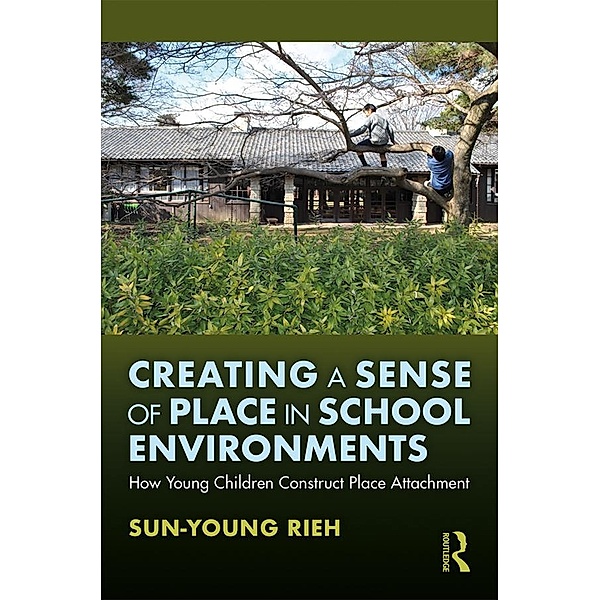Creating a Sense of Place in School Environments, Sun-Young Rieh