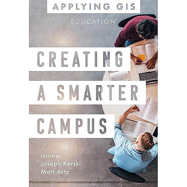 Creating a Smarter Campus / Applying GIS Bd.11
