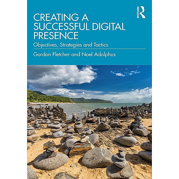 Creating a Successful Digital Presence, Gordon Fletcher, Noel Adolphus