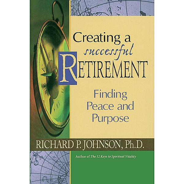 Creating a Successful Retirement, Johnson Richard P.
