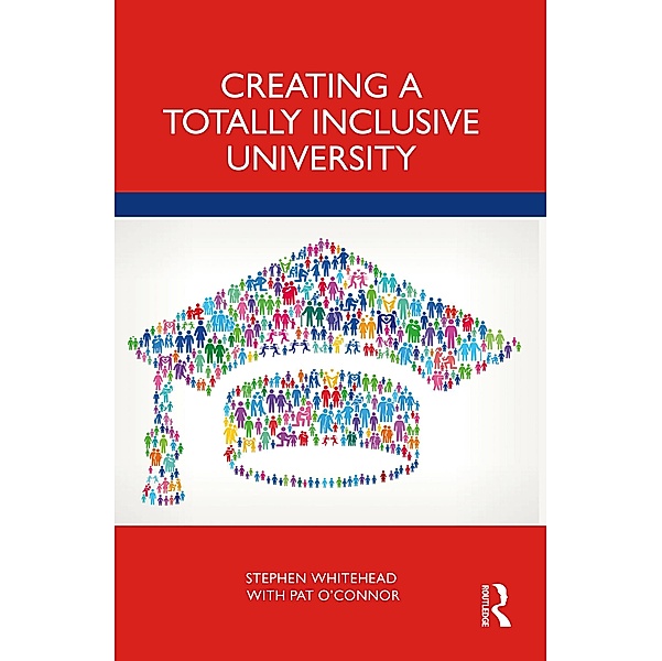 Creating a Totally Inclusive University, Stephen Whitehead, Pat O'Connor