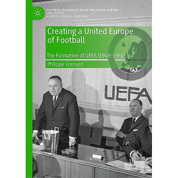 Creating a United Europe of Football / Football Research in an Enlarged Europe, Philippe Vonnard