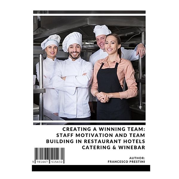 Creating a Winning Team: Staff Motivation and Team Building in Restaurant Hotels Catering & Winebar, Francesco Prestini