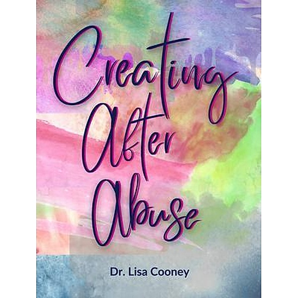 Creating After Abuse, Lisa Cooney