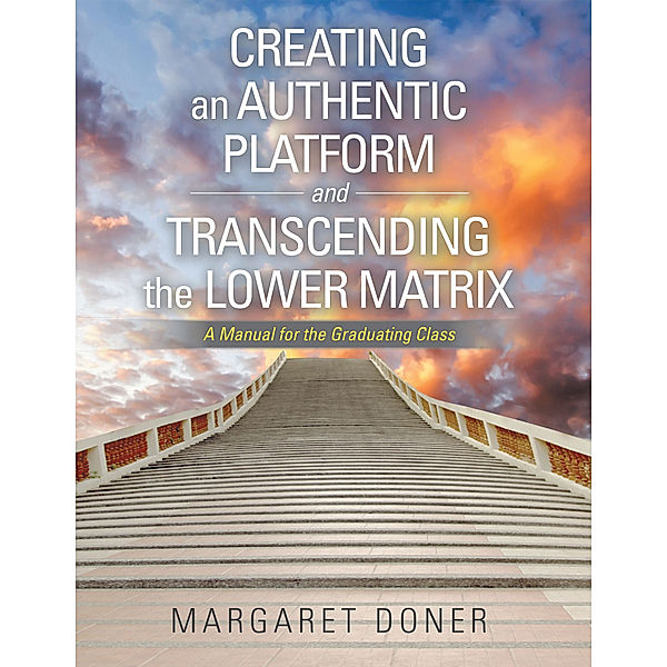 Creating an Authentic Platform and Transcending the Lower Matrix, Margaret Doner