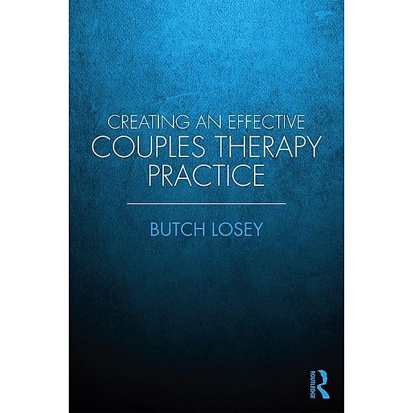 Creating an Effective Couples Therapy Practice, Butch Losey
