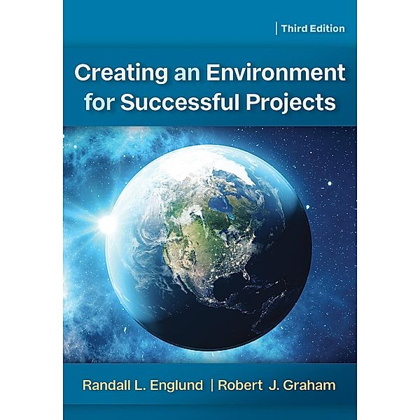 Creating an Environment for Successful Projects, 3rd Edition, Randall Englund, Robert J. Graham