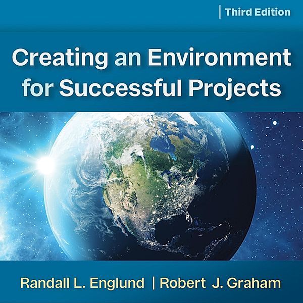 Creating an Environment for Successful Projects, 3rd Edition, Robert J. Graham, Randall Englund