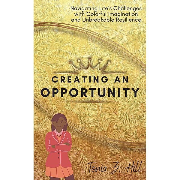 Creating an Opportunity, Tonia Hill