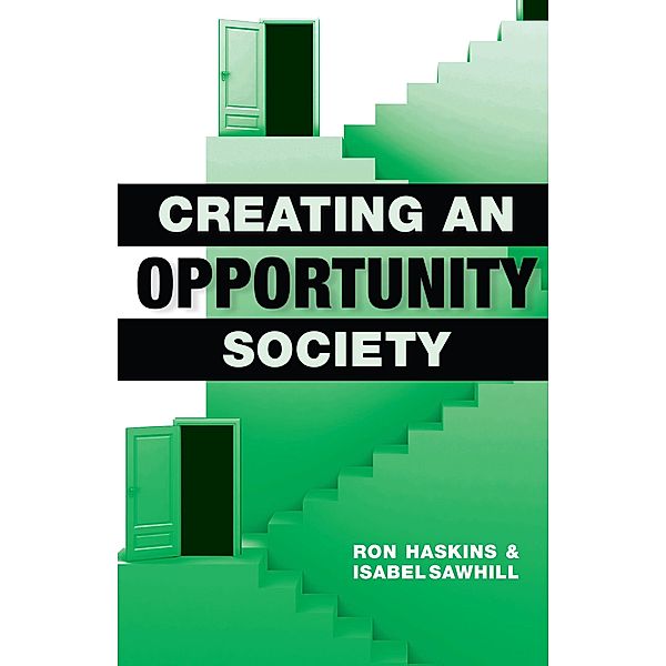 Creating an Opportunity Society / Brookings Institution Press, Ron Haskins, Isabel V. Sawhill