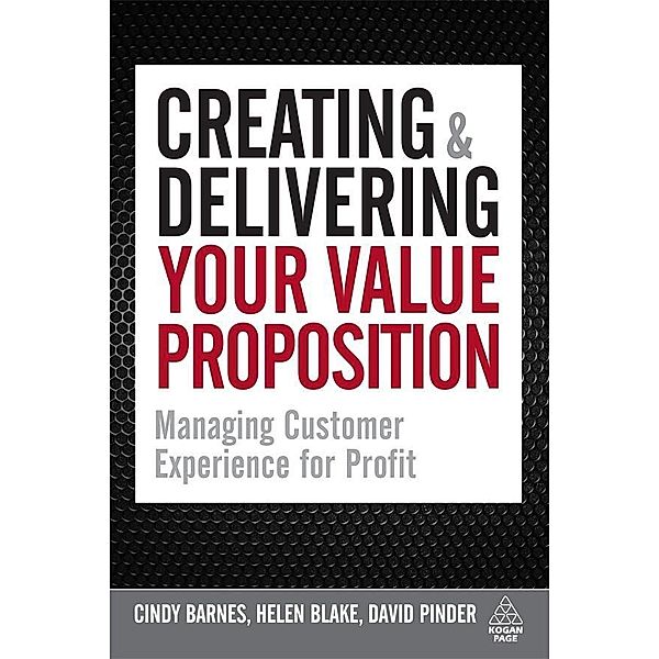 Creating and Delivering Your Value Proposition, Cindy Barnes, Helen Blake, David Pinder