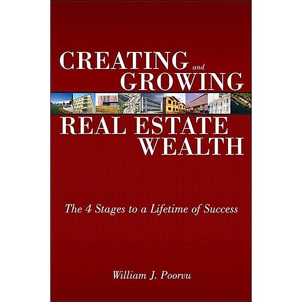 Creating and Growing Real Estate Wealth, William Poorvu