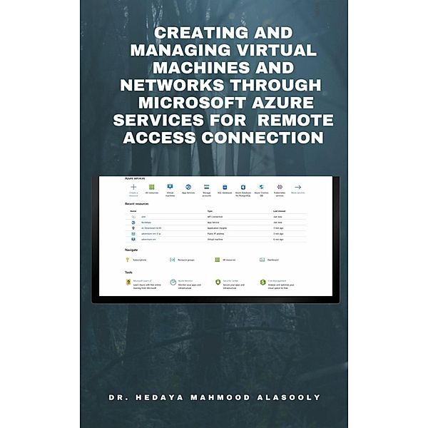 Creating and Managing Virtual Machines and Networks Through  Microsoft Azure Services for  Remote Access Connection, Hedaya Mahmood Alasooly