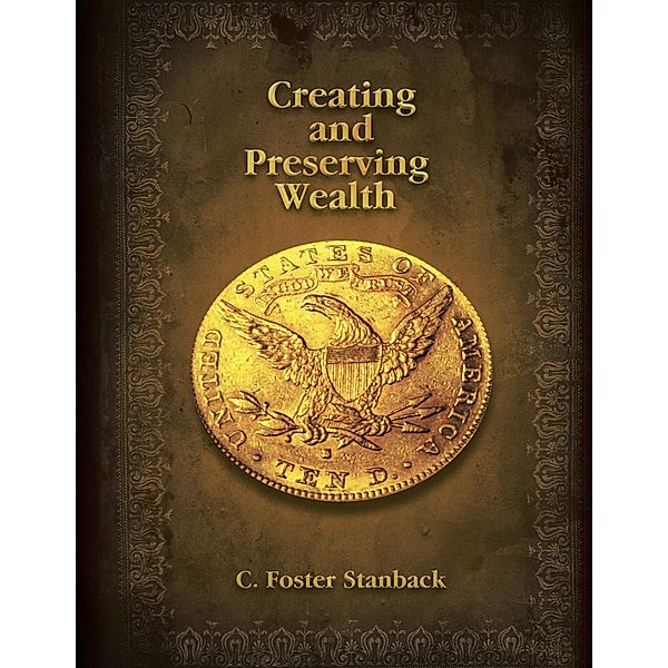 Creating and Preserving Wealth, C. Foster Stanback