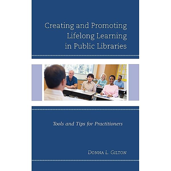 Creating and Promoting Lifelong Learning in Public Libraries, Donna L. Gilton