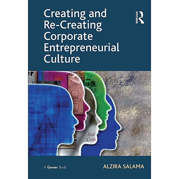 Creating and Re-Creating Corporate Entrepreneurial Culture, Alzira Salama