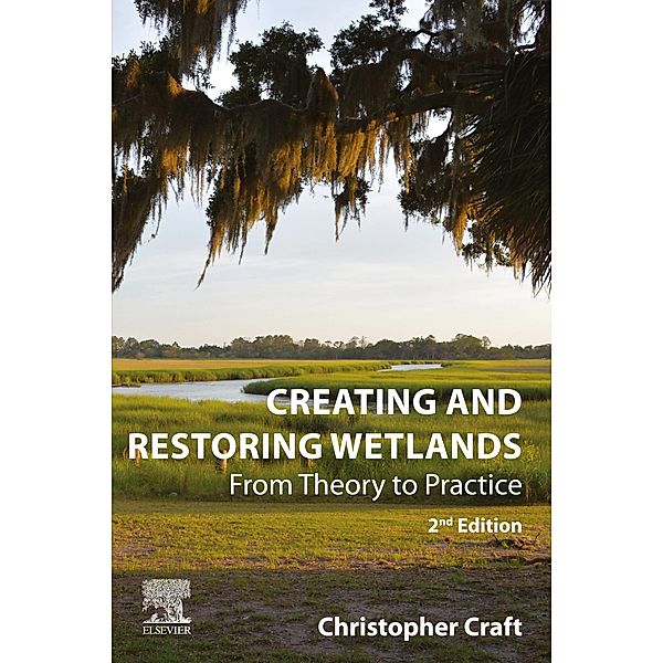 Creating and Restoring Wetlands, Christopher Craft
