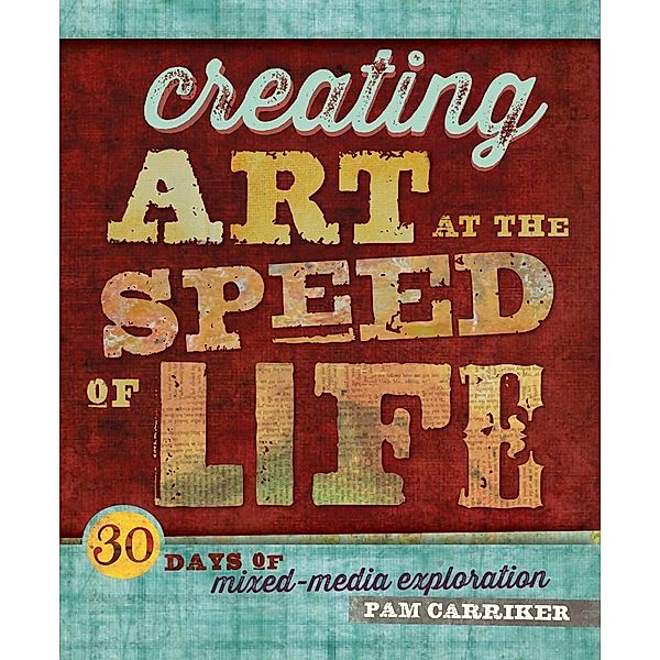 Creating Art at the Speed of Life / Interweave, Pam Carriker