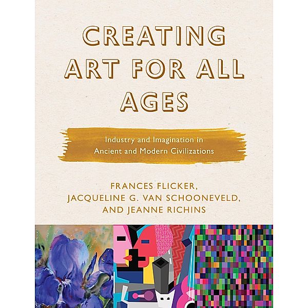 Creating Art for All Ages / Creating Art for All Ages Bd.3, Frances Flicker, Jacqueline G. van Schooneveld, Jeanne Richins