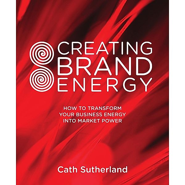 Creating Brand Energy, Cath Sutherland