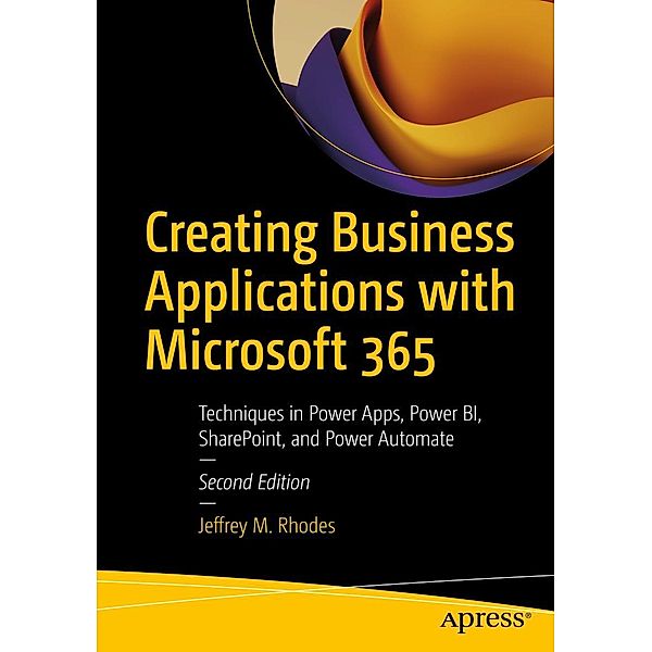 Creating Business Applications with Microsoft 365, Jeffrey M. Rhodes