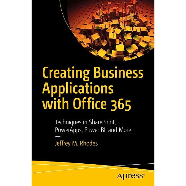 Creating Business Applications with Office 365, Jeffrey M. Rhodes