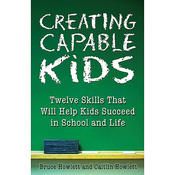 Creating Capable Kids, Bruce Howlett, Caitlin Howlett