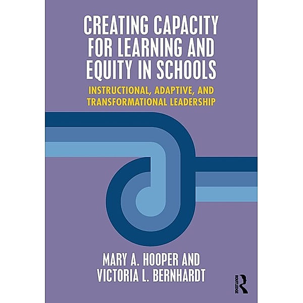 Creating Capacity for Learning and Equity in Schools, Mary Hooper, Victoria Bernhardt