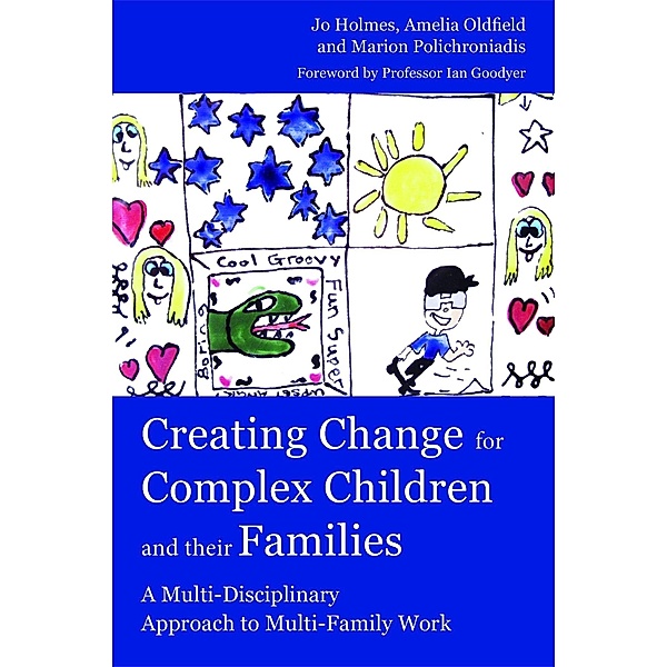 Creating Change for Complex Children and their Families, Marion Polichroniadis, Jo Holmes, Amelia Oldfield