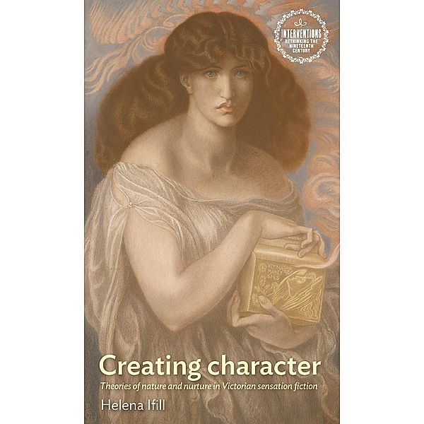 Creating character / Interventions: Rethinking the Nineteenth Century, Helena Ifill