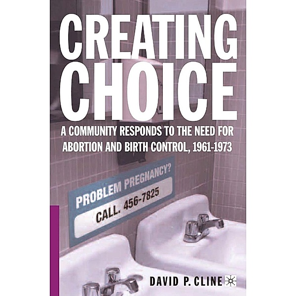 Creating Choice / Palgrave Studies in Oral History, D. Cline