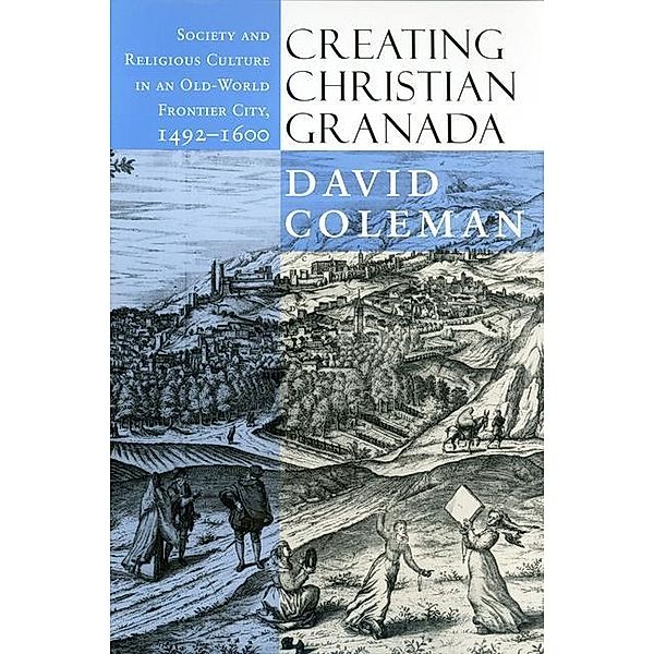 Creating Christian Granada, David Coleman