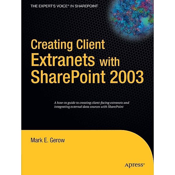 Creating Client Extranets with SharePoint 2003, Mark Gerow