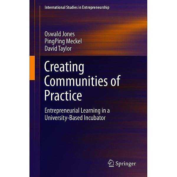 Creating Communities of Practice / International Studies in Entrepreneurship Bd.46, Oswald Jones, PingPing Meckel, David Taylor