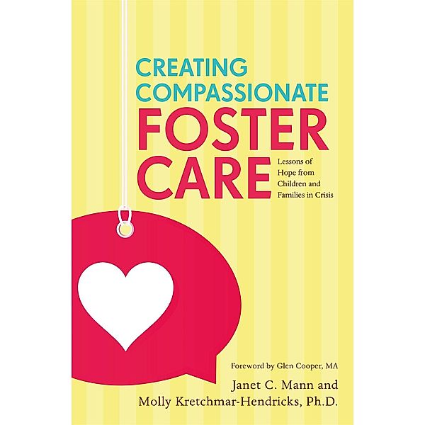 Creating Compassionate Foster Care, Janet Mann, Molly Kretchmar-Hendricks